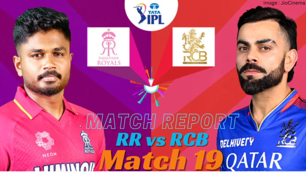 TATA IPL 2024 Match Report : RR Vs RCB – Match 19