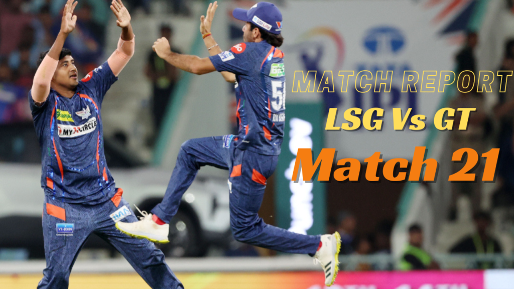 TATA IPL 2024 Match Report : LSG Vs GT – Match 21